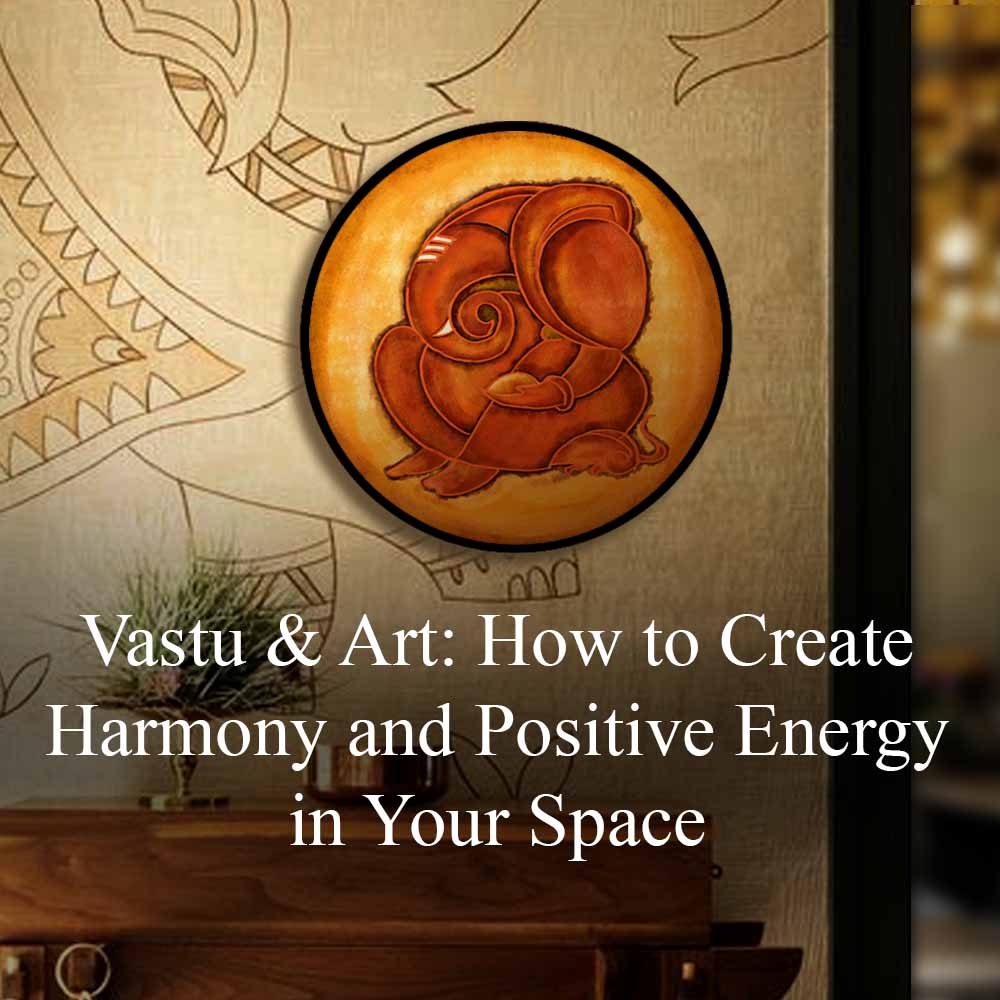 Vastu and Art: How to Create Harmony and Positive Energy in Your Space